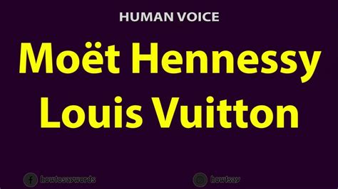 how to pronounce louis vuitton moet hennessy|moet pronunciation audio.